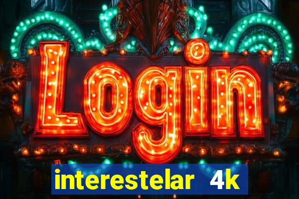 interestelar 4k dublado download